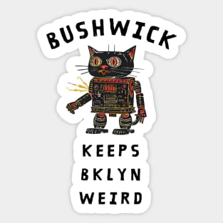 Bushwick Keeps Brooklyn Weird Sticker